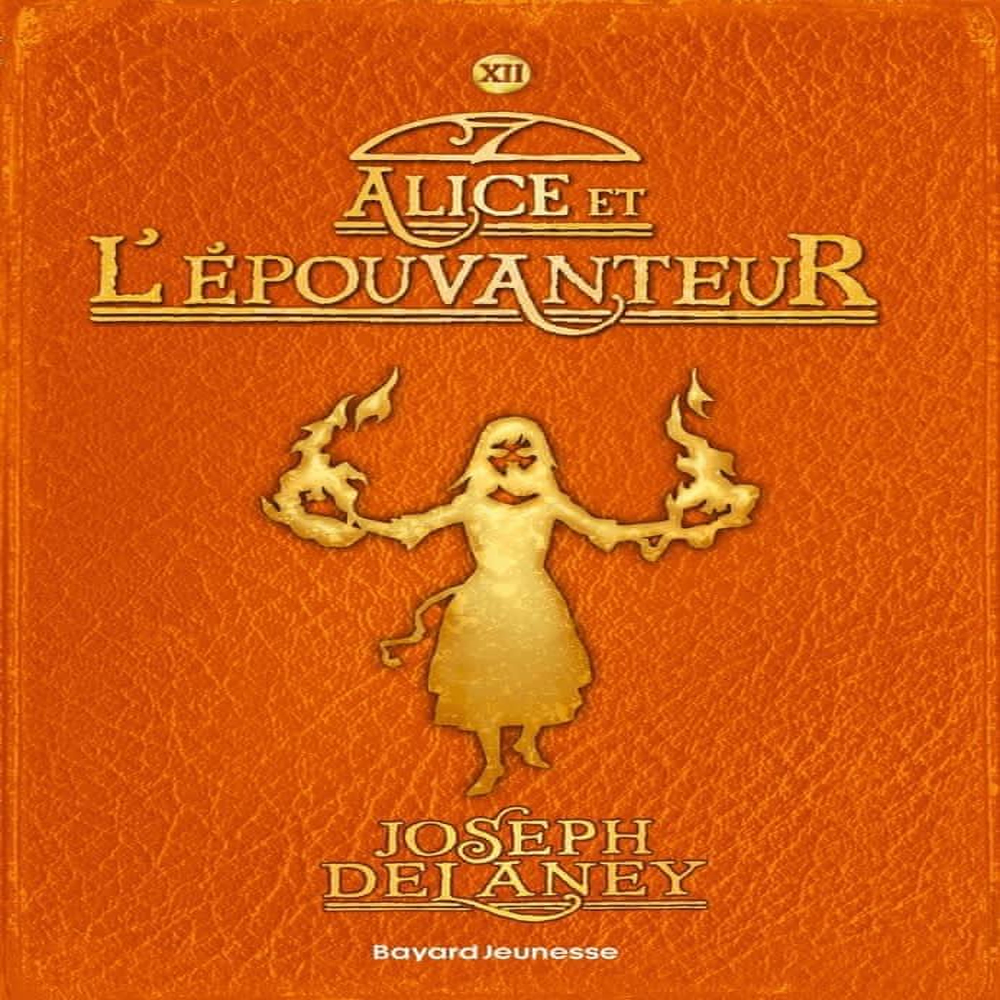 L'EPOUVANTEUR TOME 12 : ALICE ET L'EPOUVANTEUR, Delaney Joseph