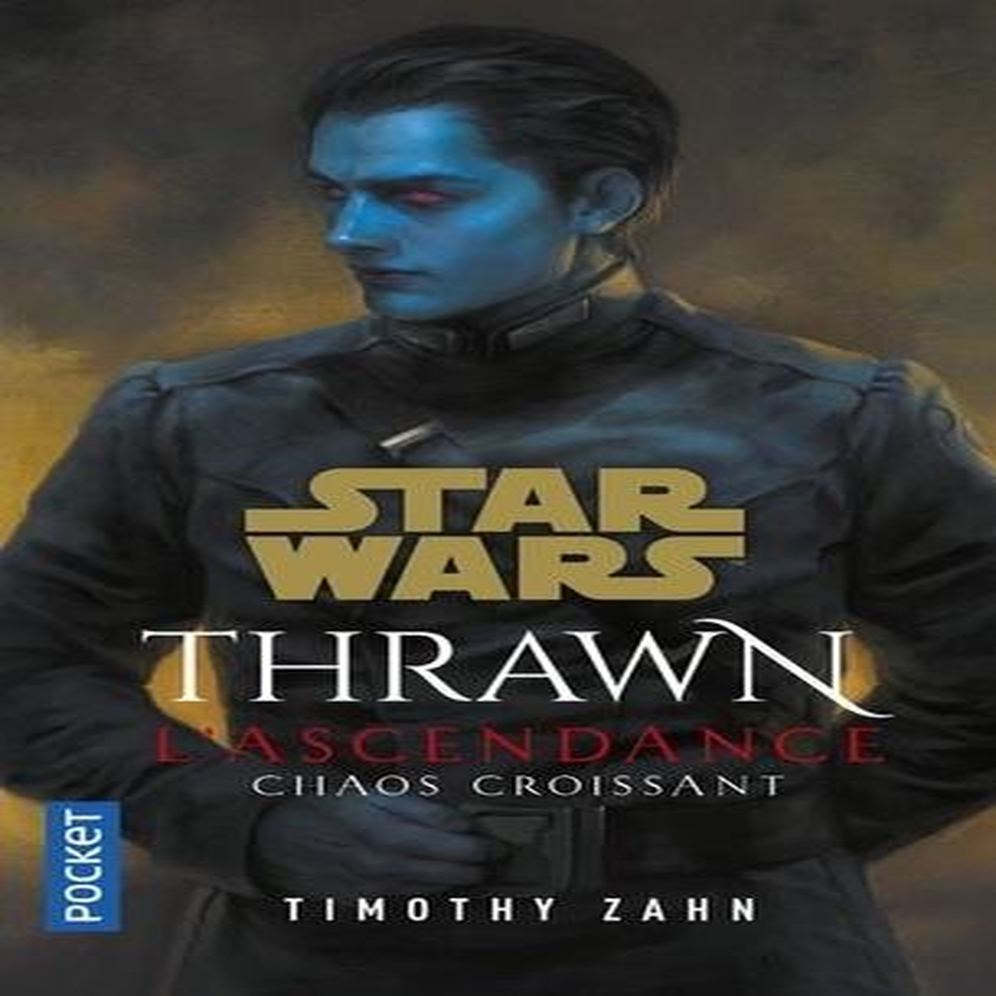 STAR WARS - THRAWN : L'ASCENDANCE. CHAOS CROISSANT, Zahn Timothy
