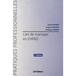 L'ART DE MANAGER EN EHPAD. 2E EDITION, Marro André