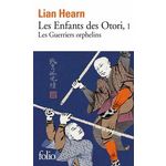 LES ENFANTS DES OTORI TOME 1 : LES GUERRIERS ORPHELINS, Hearn Lian