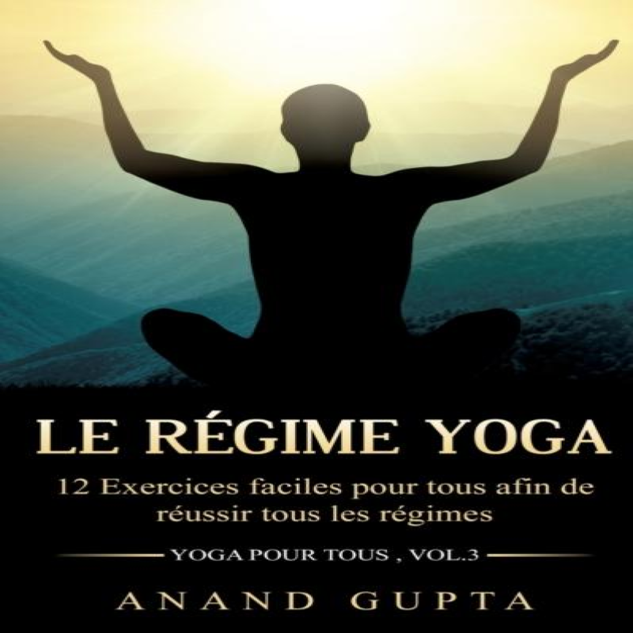 LIVRES Le rÃ©gime Yoga:12 Exercices faciles pour tous afin de rÃ©ussir tous les rÃ©gimes (Yoga pour tous , Vol.3)