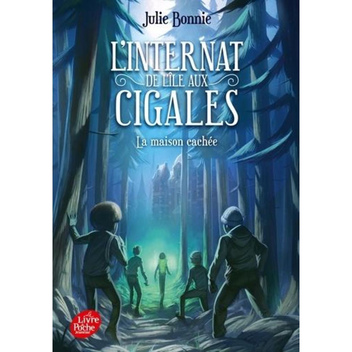 L'INTERNAT DE L'ILE AUX CIGALES TOME 2 : LA MAISON CACHEE, Bonnie Julie