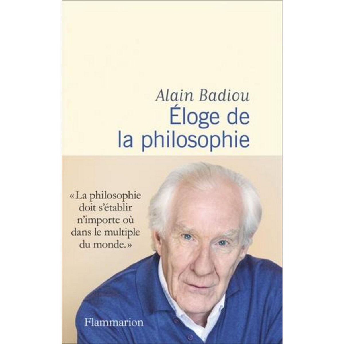  ELOGE DE LA PHILOSOPHIE, Badiou Alain