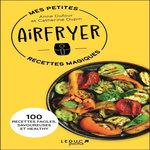 MES PETITES RECETTES MAGIQUES AIRFRYER, Dufour Anne