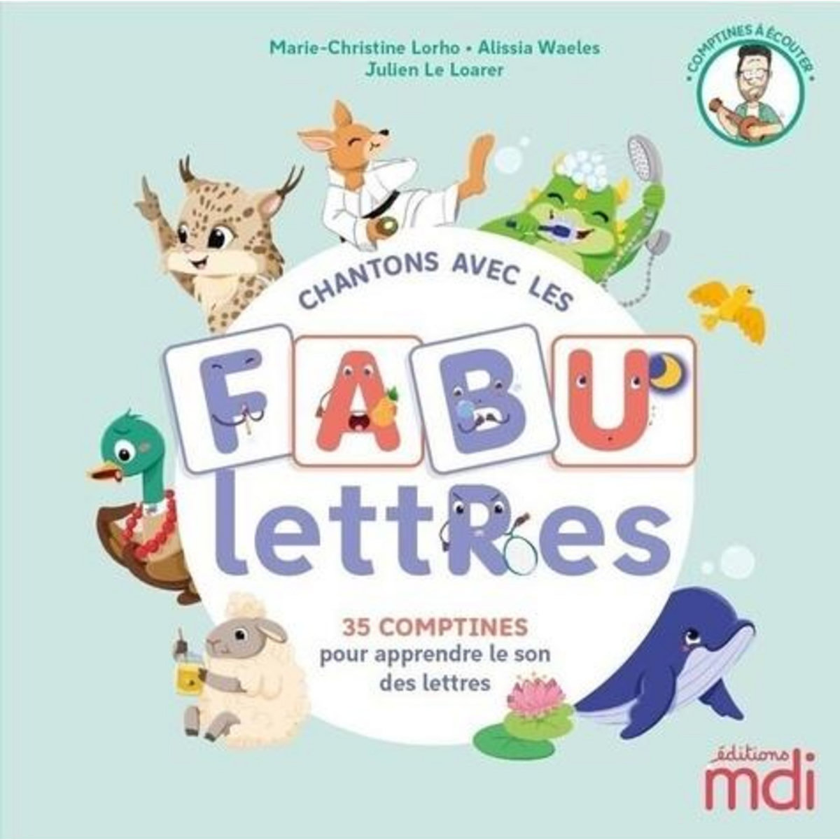 CHANTONS AVEC LES FABULETTRES. 35 COMPTINES POUR APPRENDRE LE SON DES LETTRES, Lorho Marie-Christine