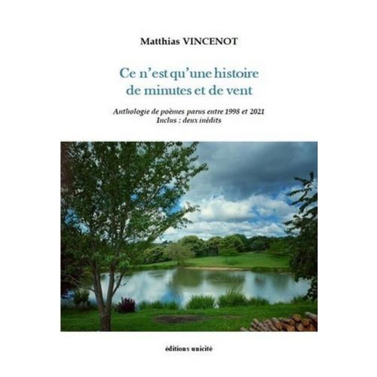 CE N'EST QU'UNE HISTOIRE DE MINUTES ET DE VENT. ANTHOLOGIE DE POEMES PARUS ENTRE 1998 ET 2021, Vincenot Matthias