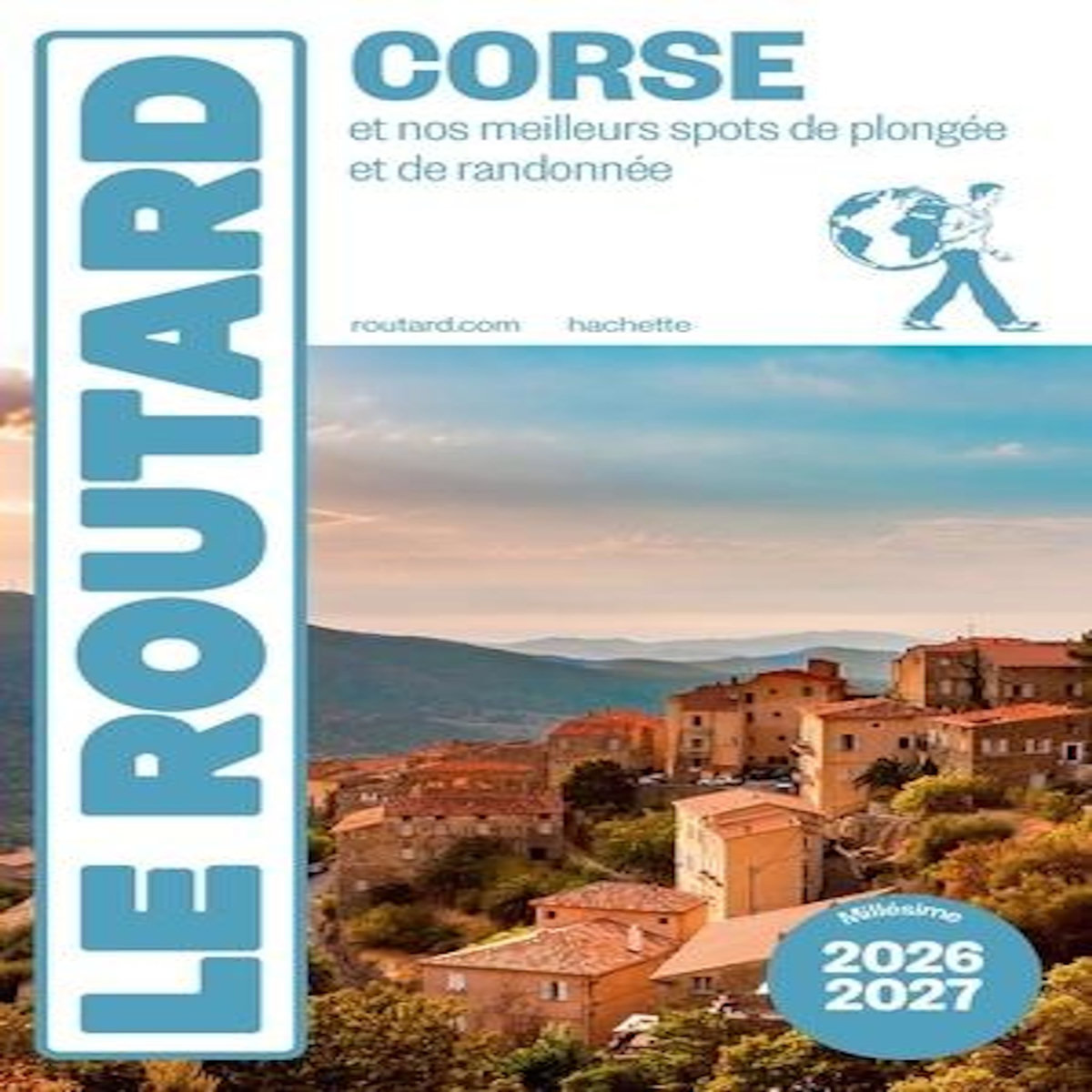 CORSE ET NOS MEILLEURS SPOTS DE PLONGEES ET DE RANDONNEES. EDITION 2026-2027, Le Routard
