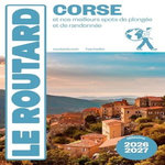 CORSE ET NOS MEILLEURS SPOTS DE PLONGEES ET DE RANDONNEES. EDITION 2026-2027, Le Routard