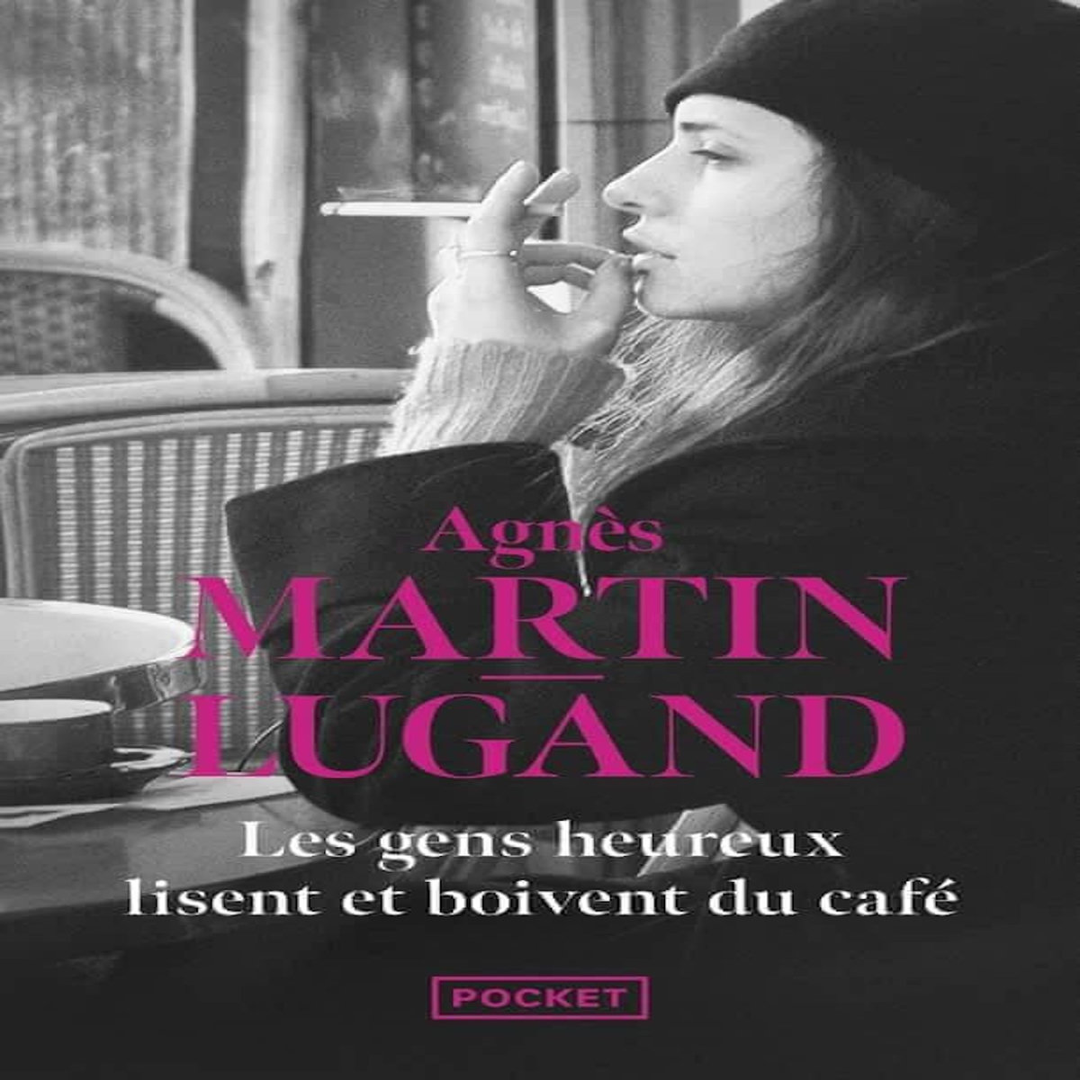 LES GENS HEUREUX LISENT ET BOIVENT DU CAFE, Martin-Lugand Agnès
