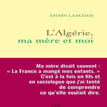 L'ALGERIE, MA MERE ET MOI, Laacher Smaïn