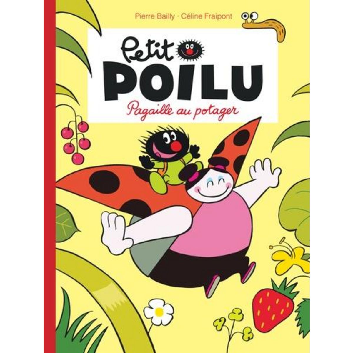 PETIT POILU TOME 3 : PAGAILLE AU POTAGER, Bailly Pierre