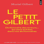 LE PETIT GILBERT. DICTIONNAIRE DES ERREURS... QUI SONT ENTREES DANS NOS DICTIONNAIRES, Gilbert Muriel