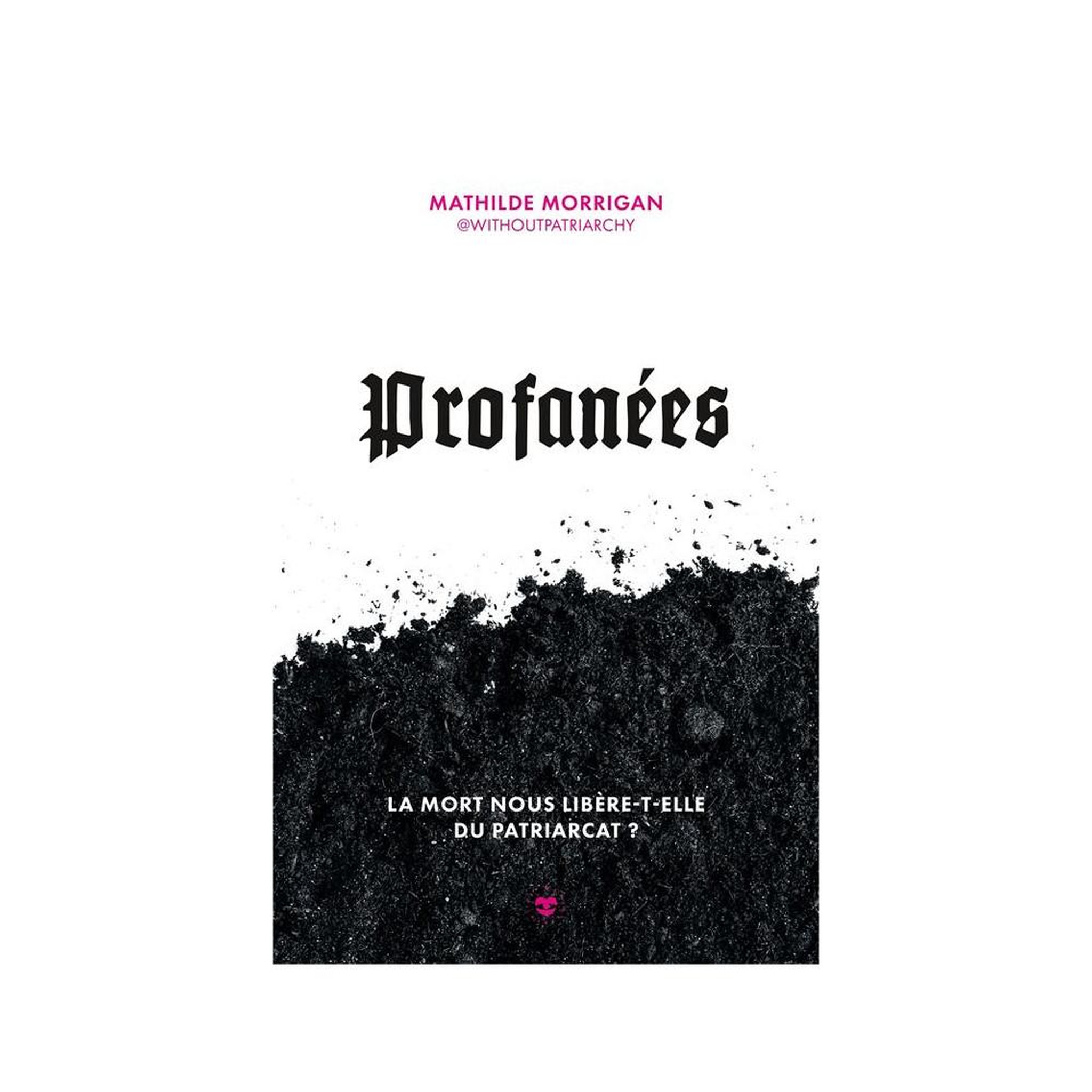 Paperback “profanées : la mort nous libère-t-elle du patriarcat ?” de mathilde morrigan