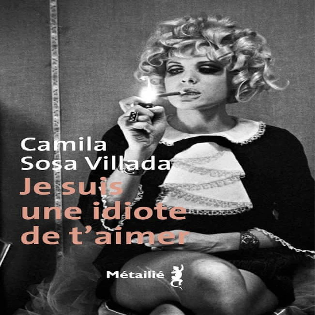 JE SUIS UNE IDIOTE DE T'AIMER, Sosa Villada Camila pas cher - Auchan.fr