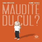MAUDITE DU CUL ?, Forestier Sara
