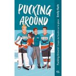 LES RAYS DE JACKSONVILLE TOME 1 : PUCKING AROUND. COUPS DE FOUDRE SUR LA GLACE, Rath Emily