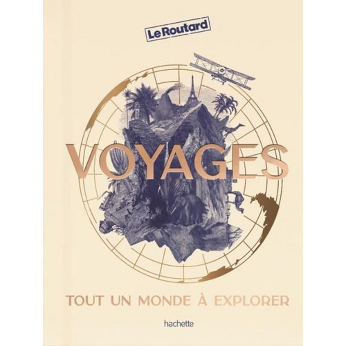VOYAGES. TOUT UN MONDE A EXPLORER, Le Routard