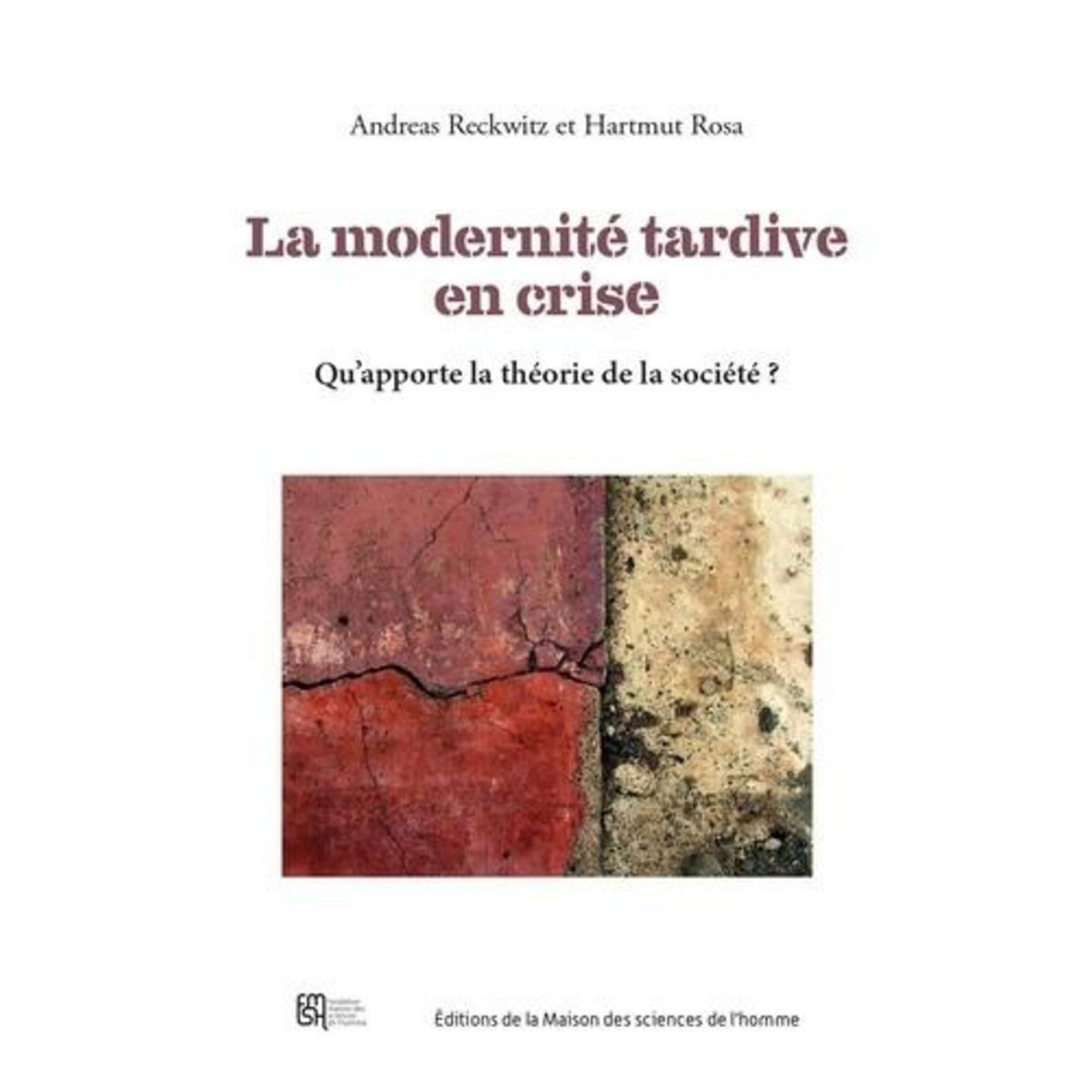 LA MODERNITE TARDIVE EN CRISE. QU'APPORTE LA THEORIE DE LA SOCIETE ?, Reckwitz Andreas