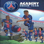 PARIS SAINT-GERMAIN ACADEMY DREAM TEAM INTEGRALE 1 : TOME 1, A LA CONQUETE DU MONDE ; TOME 2, PARIS DO BRASIL !, Mariolle Mathieu