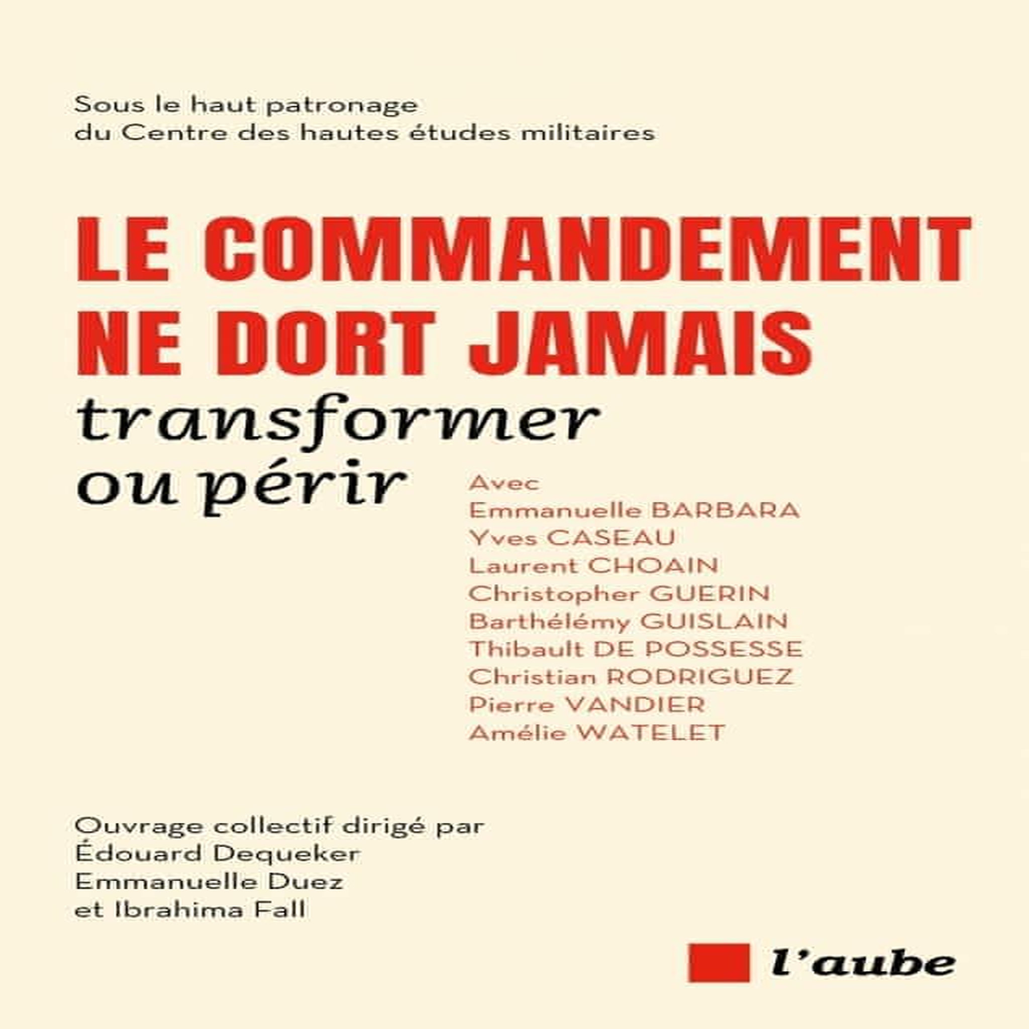 LE COMMANDEMENT NE DORT JAMAIS. TRANSFORMER OU PERIR, Duez Emmanuelle