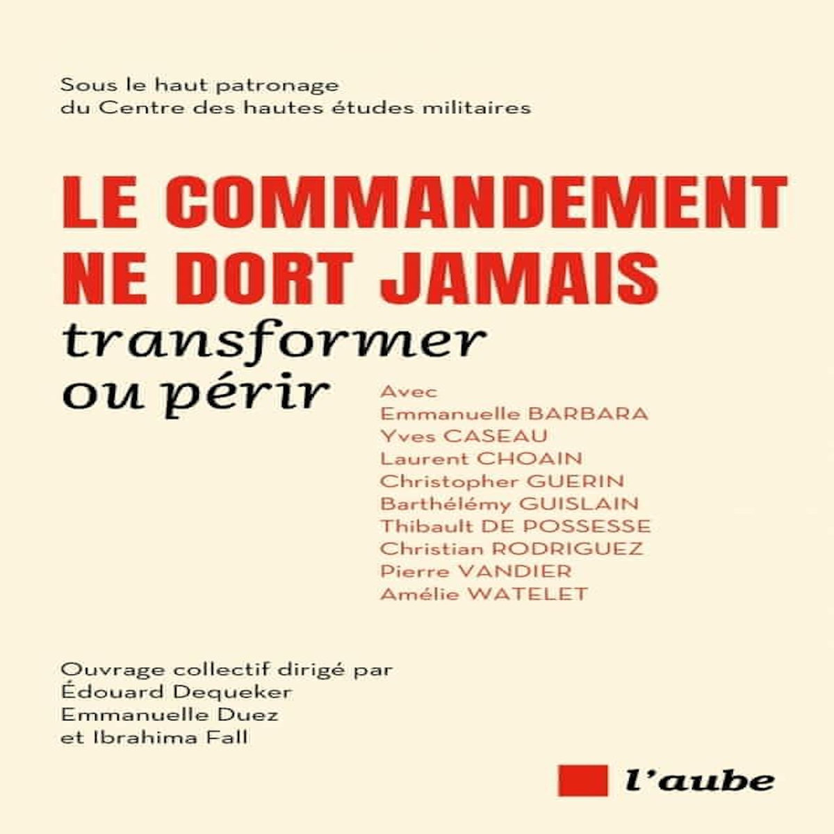 LE COMMANDEMENT NE DORT JAMAIS. TRANSFORMER OU PERIR, Duez Emmanuelle ...