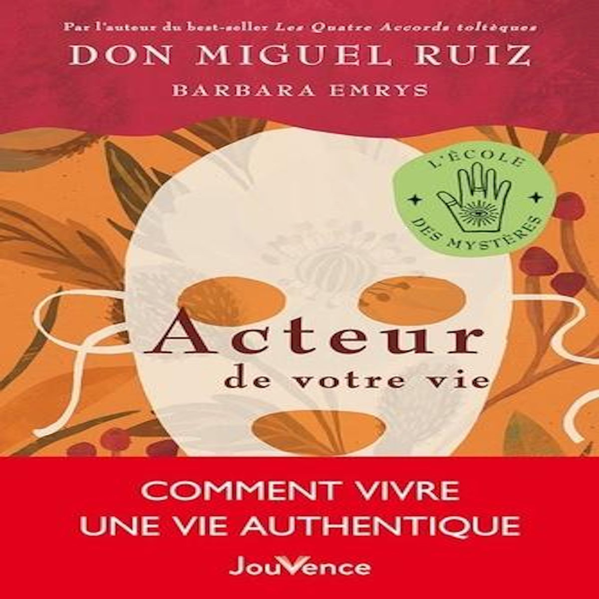 ACTEUR DE VOTRE VIE. COMMENT VIVRE UNE VIE AUTHENTIQUE, Ruiz Miguel
