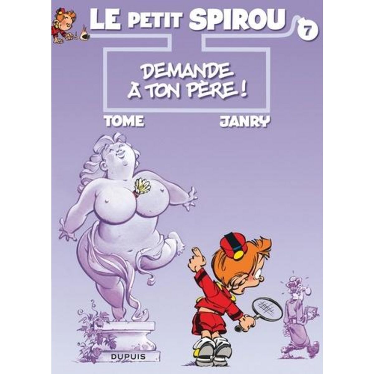 LE PETIT SPIROU TOME 7 : DEMANDE A TON PERE, Tome
