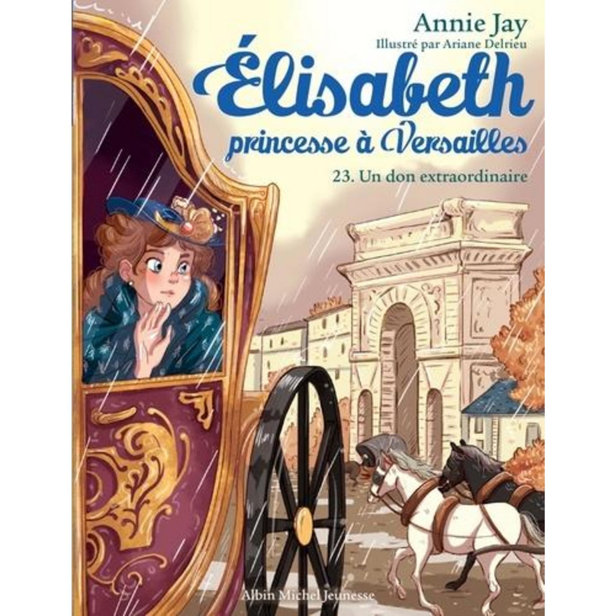 ELISABETH, PRINCESSE A VERSAILLES TOME 23 : UN DON EXTRAORDINAIRE, Jay Annie