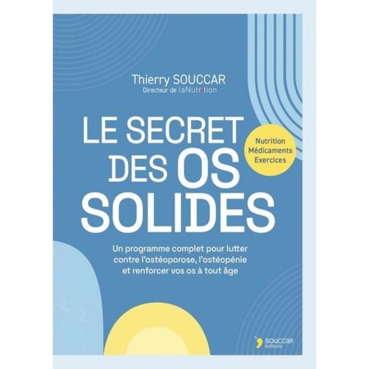 LE SECRET DES OS SOLIDES, Souccar Thierry
