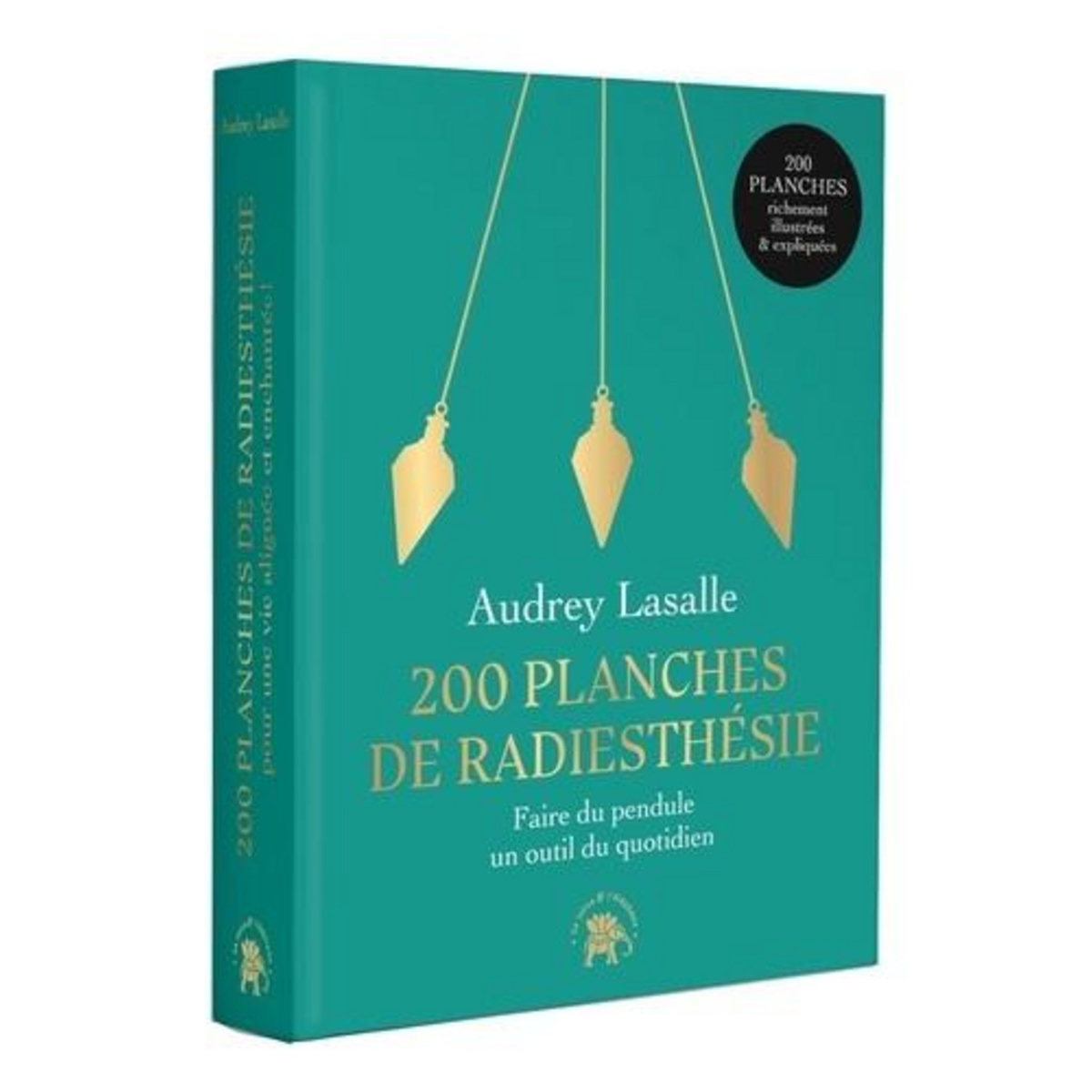 200 PLANCHES DE RADIESTHESIE POUR UNE VIE ALIGNEE ET ENCHANTEE !, Lasalle Audrey