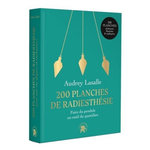 200 PLANCHES DE RADIESTHESIE POUR UNE VIE ALIGNEE ET ENCHANTEE !, Lasalle Audrey