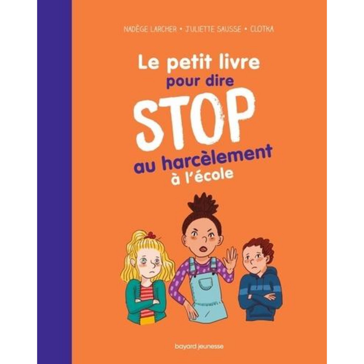 LE PETIT LIVRE POUR DIRE STOP AU HARCELEMENT A L'ECOLE, Larcher Nadège