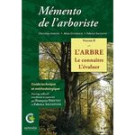  MEMENTO DE L'ARBORISTE. VOLUME 2, L'ARBRE, LE CONNAITRE, L'EVALUER, Freytet Francois
