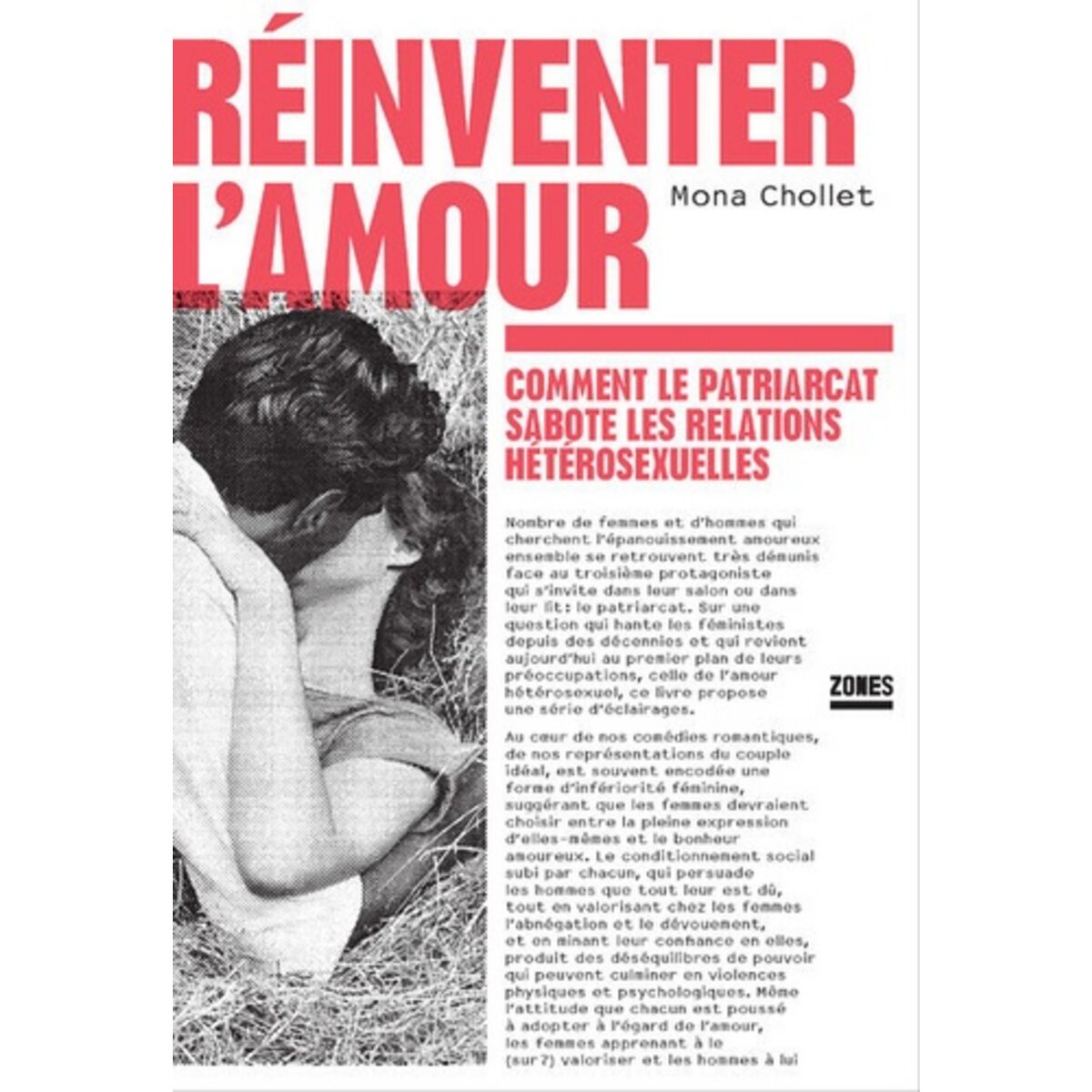  REINVENTER L'AMOUR. COMMENT LE PATRIARCAT SABOTE LES RELATIONS HETEROSEXUELLES, Chollet Mona