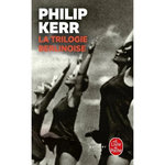 LA TRILOGIE BERLINOISE. L'ETE DE CRISTAL ; LA PALE FIGURE ; UN REQUIEM ALLEMAND, Kerr Philip