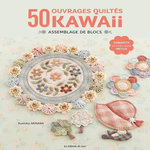 50 OUVRAGES QUILTES KAWAII. ASSEMBLAGE DE BLOCS, Minami Kumiko