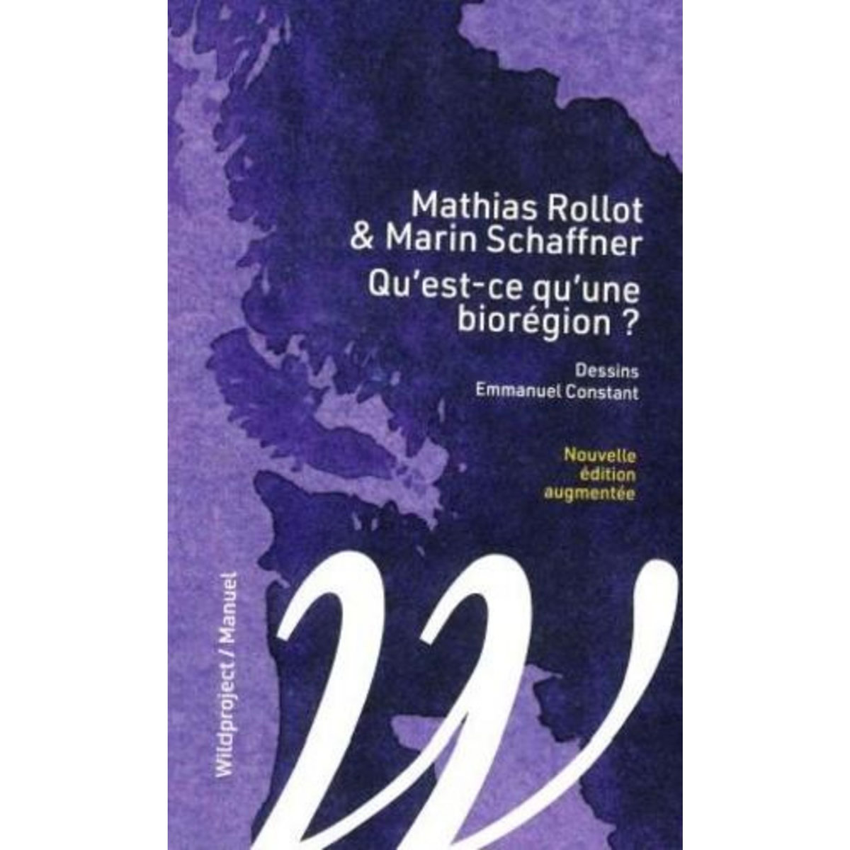QU'EST-CE QU'UNE BIOREGION ? EDITION REVUE ET AUGMENTEE, Rollot Mathias