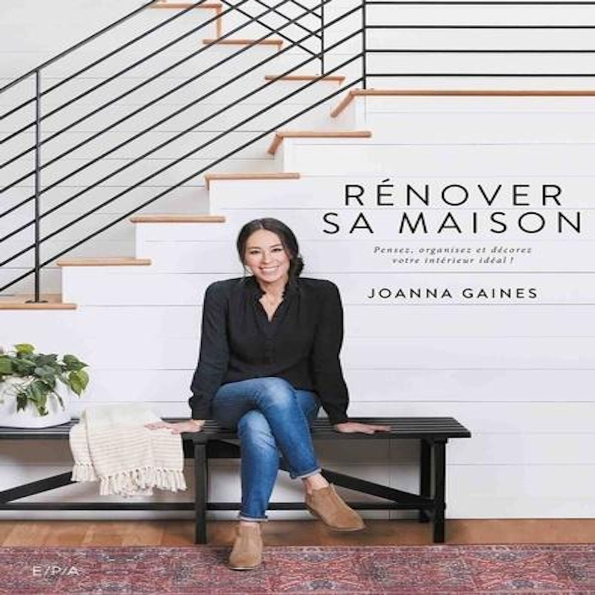 RENOVER SA MAISON. PENSEZ, ORGANISEZ ET DECOREZ VOTRE INTERIEUR IDEAL !, Gaines Joanna