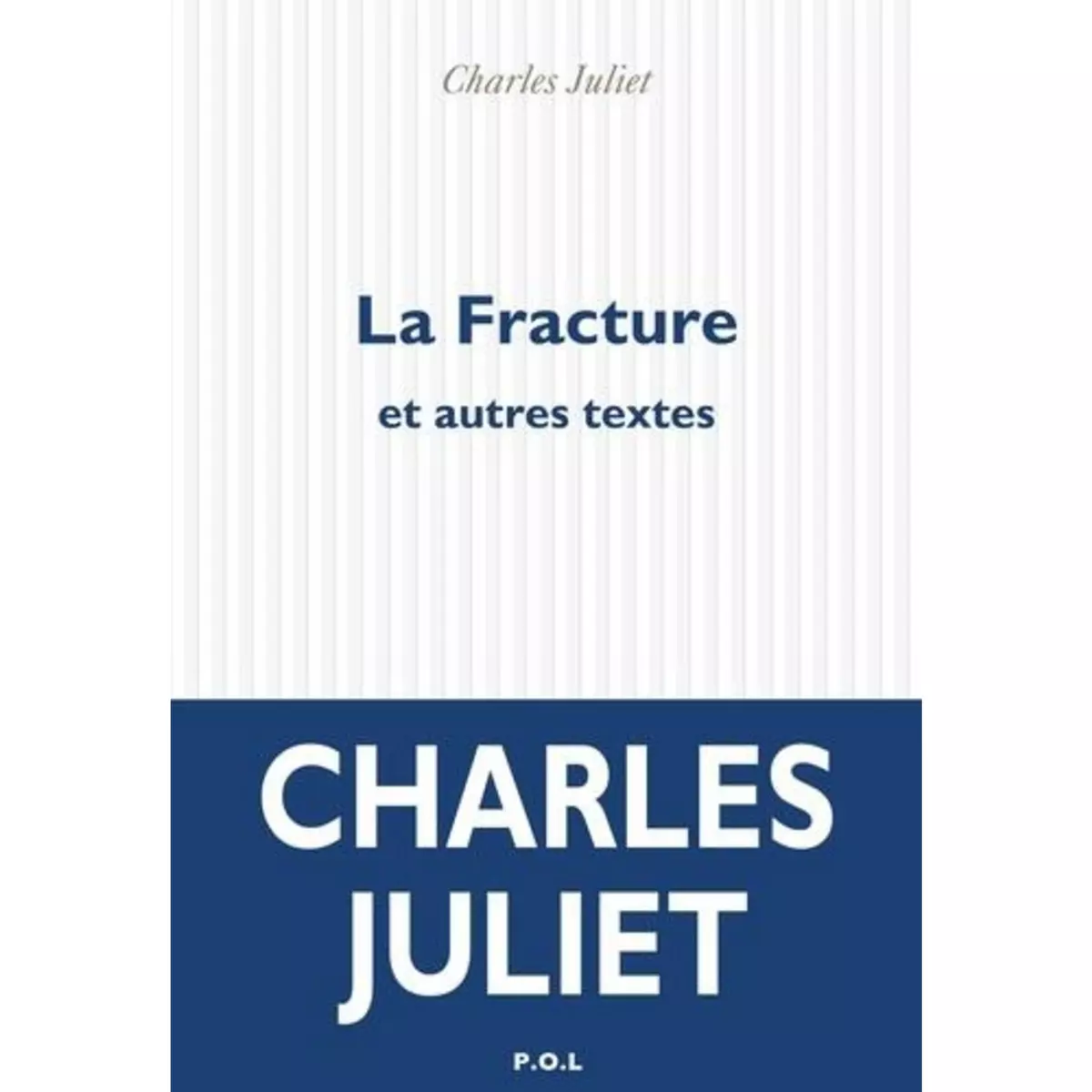  LA FRACTURE ET AUTRES TEXTES, Juliet Charles