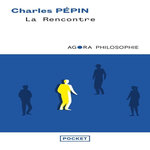 LA RENCONTRE. UNE PHILOSOPHIE, Pépin Charles