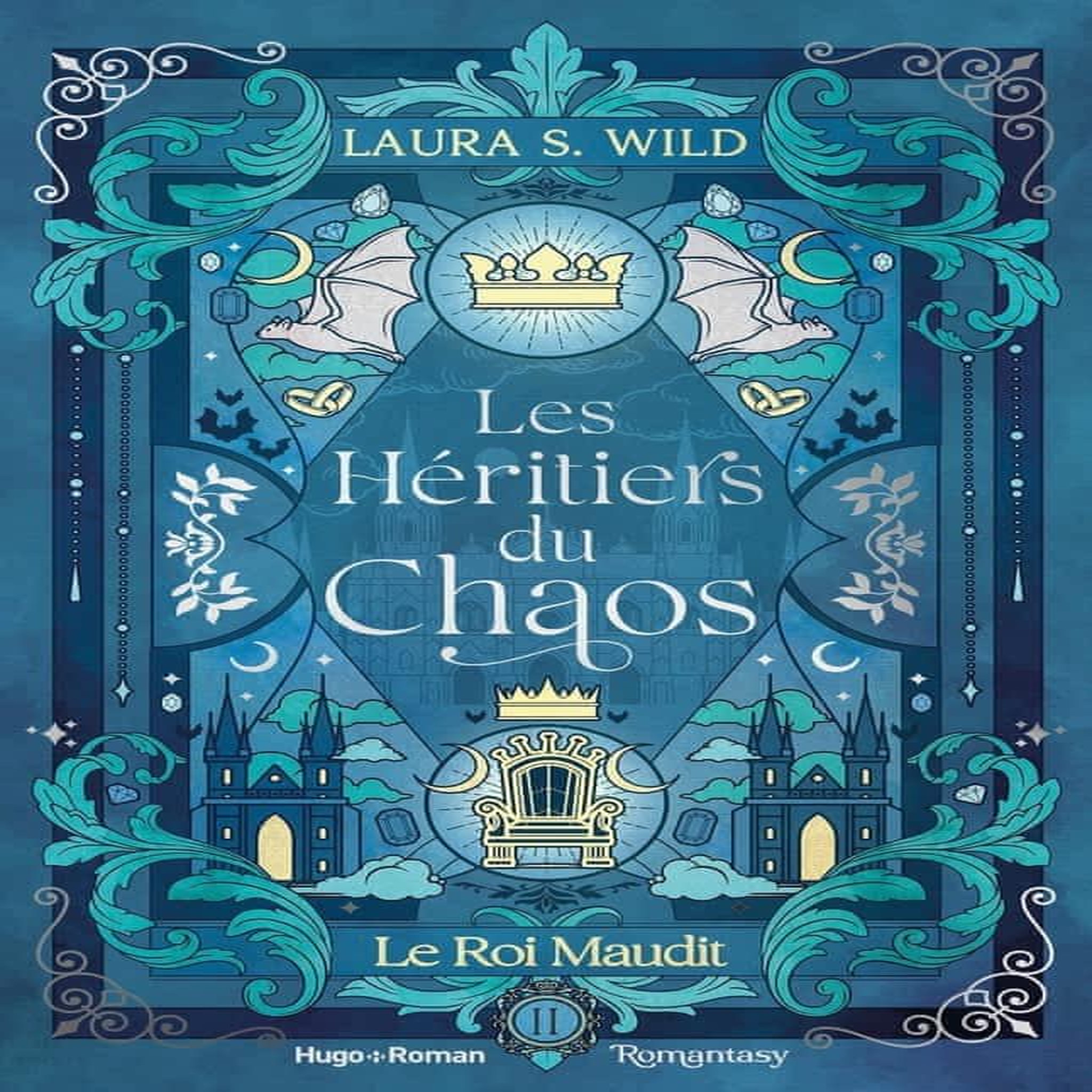 LES HERITIERS DU CHAOS TOME 2 : LE ROI MAUDIT, Wild Laura S.