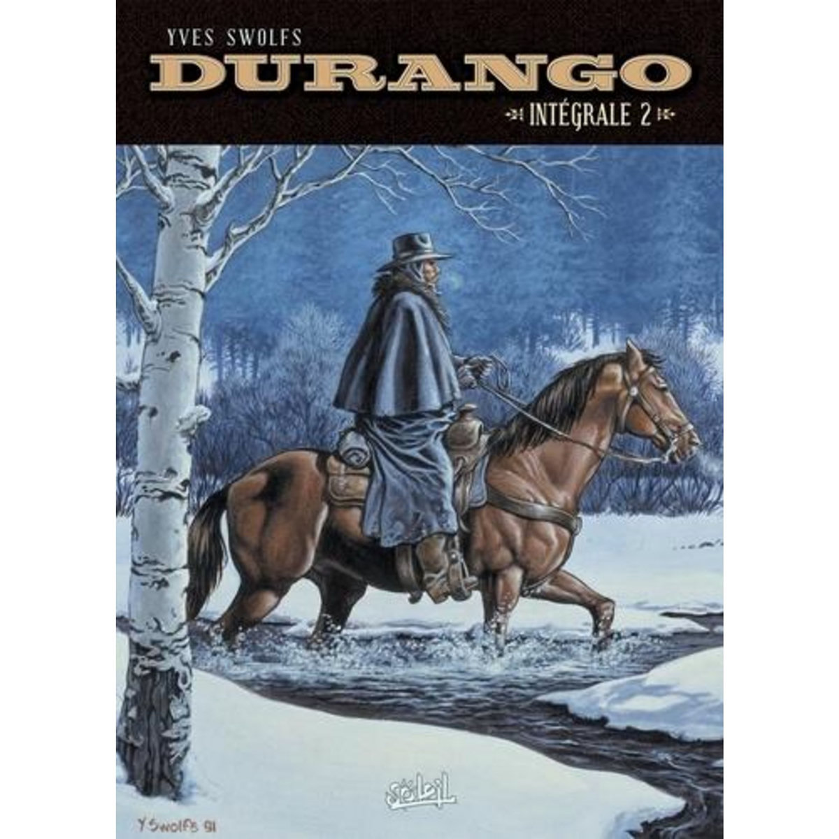 DURANGO INTEGRALE 2 : TOME 5, SIERRA SAUVAGE ; TOME 6, LE DESTIN D'UN DESPERADO ; TOME 7, LONEVILLE ; TOME 8, UNE RAISON POUR MOURIR, Swolfs Yves