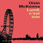 LUNDI, C'EST LOIN, McKenna Oisín