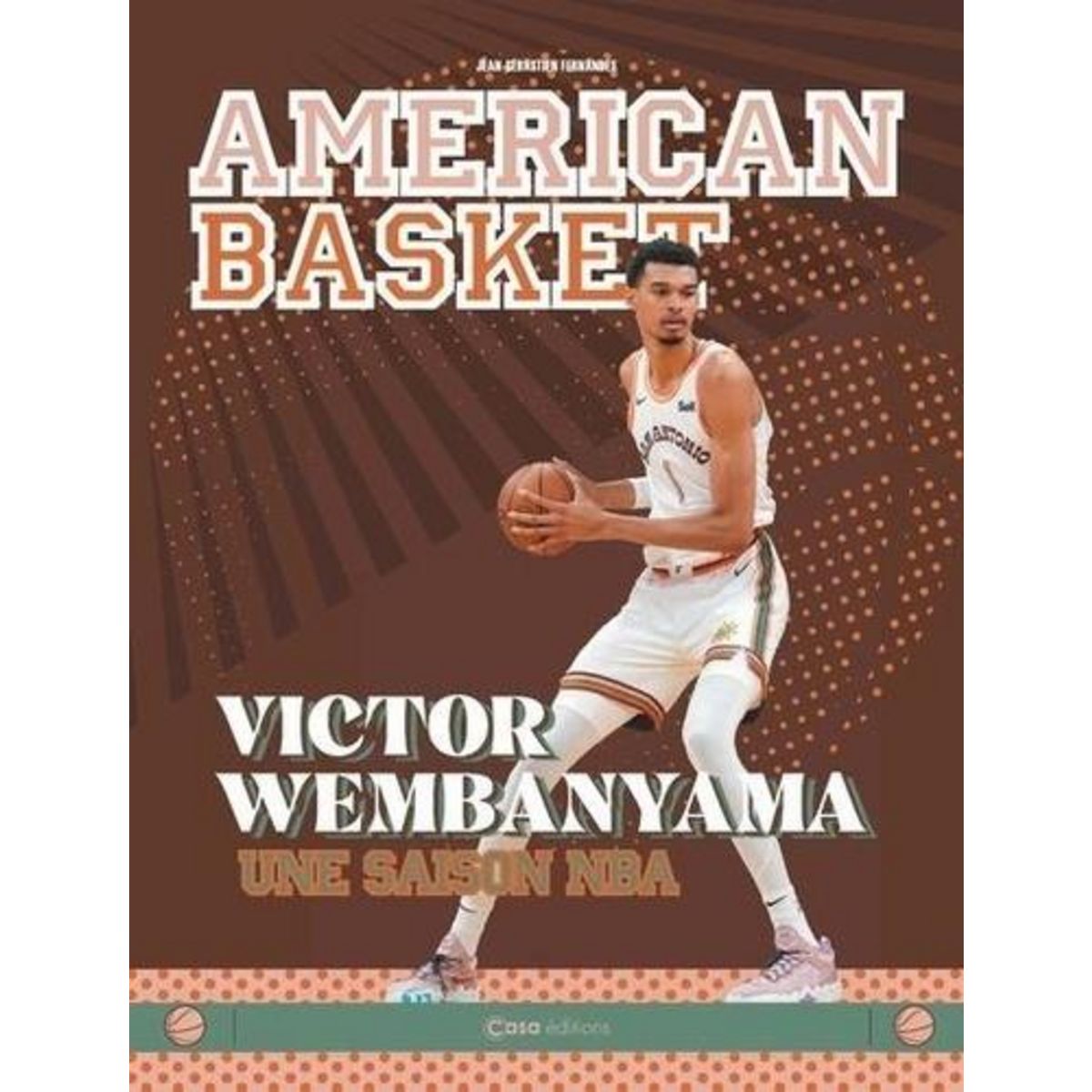 AMERICAN BASKET. VICTOR WEMBAYANA, UNE SAISON NBA, Fernandes Jean-Sébastien