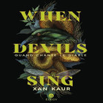 WHEN DEVILS SING. QUAND CHANTE LE DIABLE, Kaur Xan