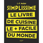 SIMPLISSIME, LE LIVRE DE CUISINE LE PLUS FACILE DU MONDE, Mallet Jean-François