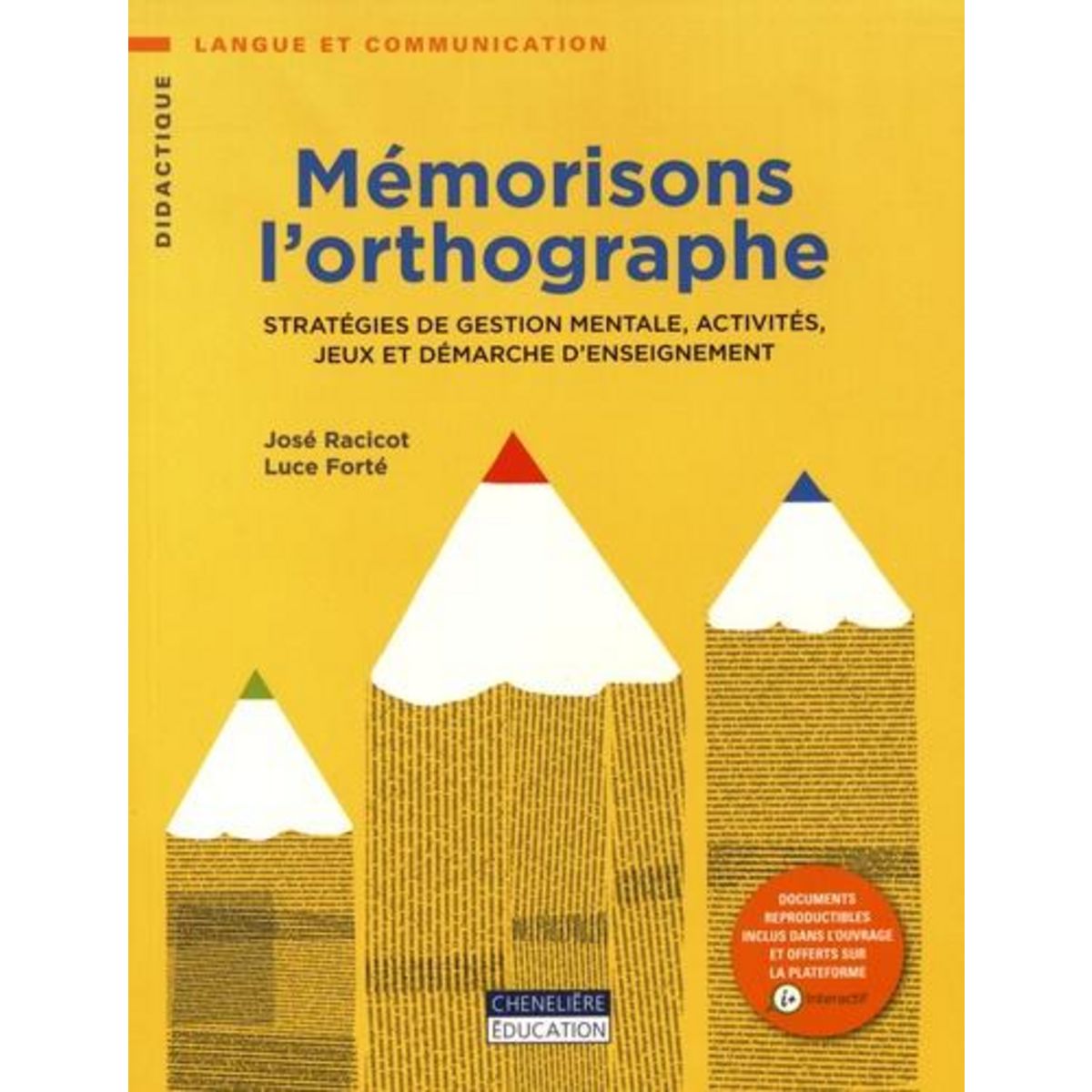 MEMORISONS L'ORTHOGRAPHE. STRATEGIES DE GESTION MENTALE, ACTIVITES, JEUX ET DEMARCHE D'ENSEIGNEMENT, Racicot José