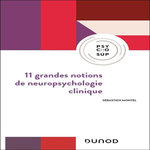 11 GRANDES NOTIONS DE NEUROPSYCHOLOGIE CLINIQUE, Montel Sébastien