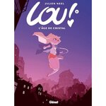 LOU ! TOME 6 : L'AGE DE CRISTAL, Neel Julien