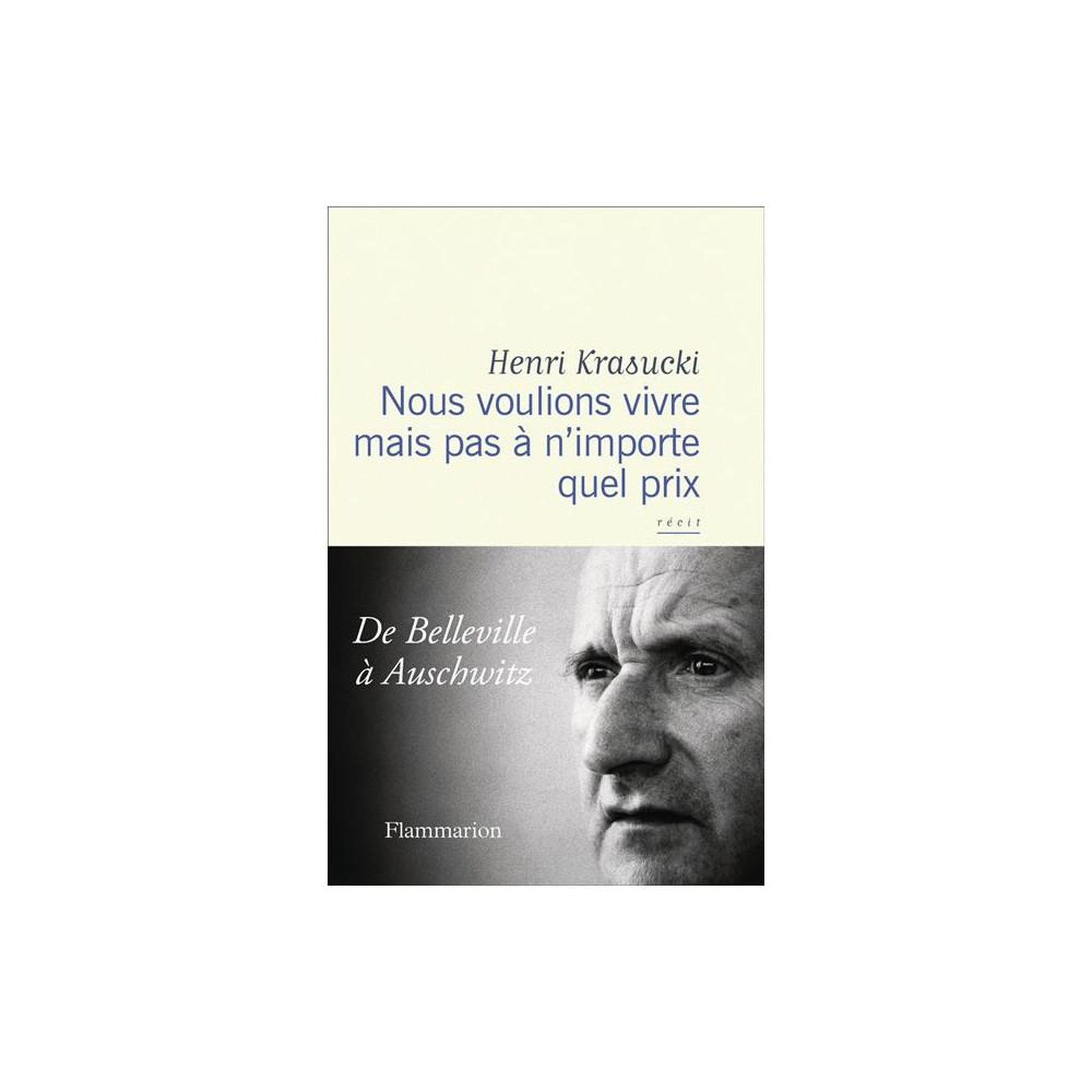FLAMMARION Livre Nous voulions vivre mais pas à n'importe quel prix - De Belleville à Auschwitz d'Henri Krasucki